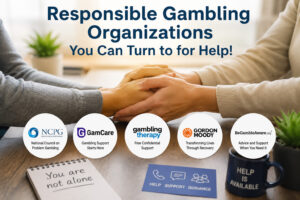 Responsible Gambling Organizations You Can Turn to for Help!